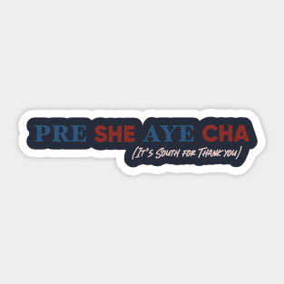 Pre She Aye Cha! Sticker